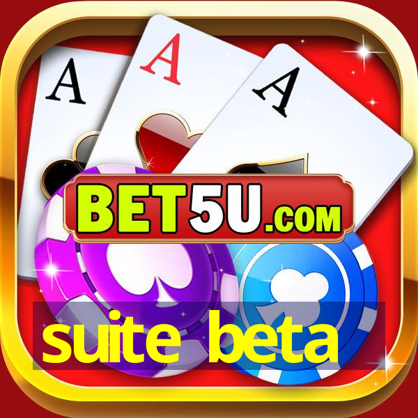 suite beta